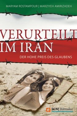 Verurteilt im Iran von Amirizadeh,  Marziyeh, Rostampour,  Maryam