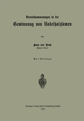 Vervollkommnungen in der Gewinnung von Nadelholzsamen von von Pentz,  Kuno