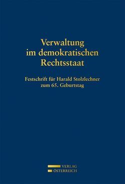 Verwaltung im demokratischen Rechtsstaat von Giese,  Karim, Holzinger,  Gerhart, Jabloner,  Clemens