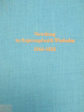 Verwaltung im Regierungsbezirk Wiesbaden 1866-1885 von Anderhub,  Andreas