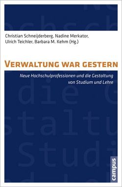 Verwaltung war gestern? von Enders,  Jürgen, Hinzmann,  Mandy, Kehm,  Barbara M., Kottmann,  Andrea, Merkator,  Nadine, Schneider,  Natalia, Schneijderberg,  Christian, Teichler,  Ulrich