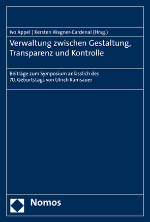 Verwaltung zwischen Gestaltung, Transparenz und Kontrolle von Appel,  Ivo, Wagner-Cardenal,  Kersten