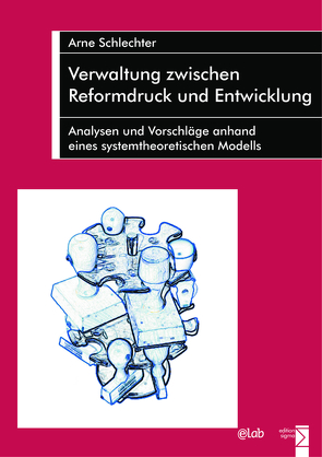 Verwaltung zwischen Reformdruck und Entwicklung von Schlechter,  Arne