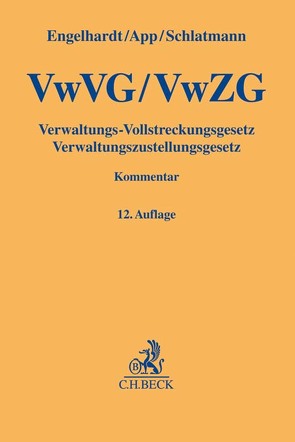 Verwaltungs-Vollstreckungsgesetz, Verwaltungszustellungsgesetz von App,  Michael, Engelhardt,  Hanns, Schlatmann,  Arne