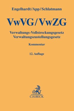 Verwaltungs-Vollstreckungsgesetz, Verwaltungszustellungsgesetz von Engelhardt,  Hanns, Mosbacher,  Wolfgang, Schlatmann,  Arne, Troidl,  Thomas