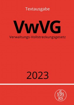 Verwaltungs-Vollstreckungsgesetz – VwVG 2023 von Studier,  Ronny