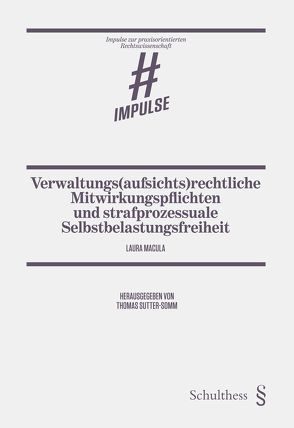 Verwaltungs(aufsichts)rechtliche Mitwirkungspflichten und strafprozessuale Selbstbelastungsfreiheit von Macula,  Laura, Sutter-Somm,  Thomas