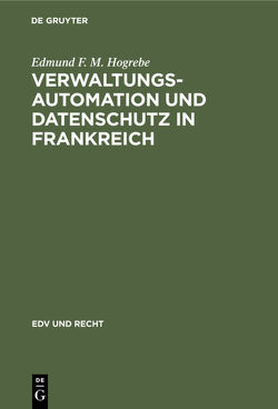 Verwaltungsautomation und Datenschutz in Frankreich von Hogrebe,  Edmund F M.