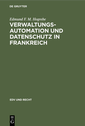 Verwaltungsautomation und Datenschutz in Frankreich von Hogrebe,  Edmund F M.