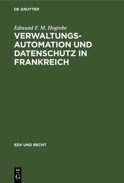 Verwaltungsautomation und Datenschutz in Frankreich von Hogrebe,  Edmund F M.