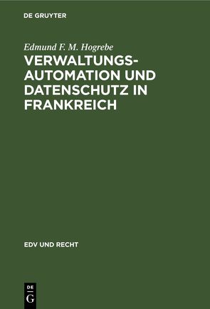 Verwaltungsautomation und Datenschutz in Frankreich von Hogrebe,  Edmund F M.