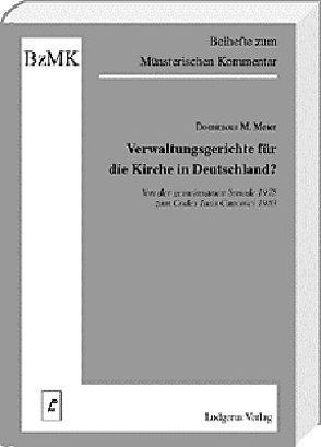 Verwaltungsgerichte für die Kirche in Deutschland? von Lüdicke,  Klaus, Meier,  Dominicus M.