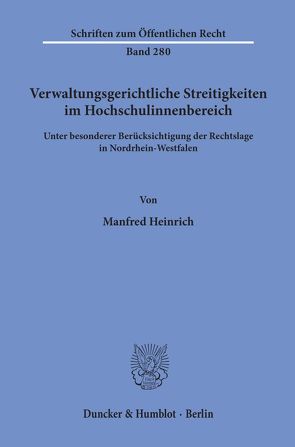 Verwaltungsgerichtliche Streitigkeiten im Hochschulinnenbereich, von Heinrich,  Manfred