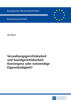 Verwaltungsgerichtsbarkeit und Sozialgerichtsbarkeit: Konvergenz oder notwendige Eigenständigkeit? von Kern,  Uli