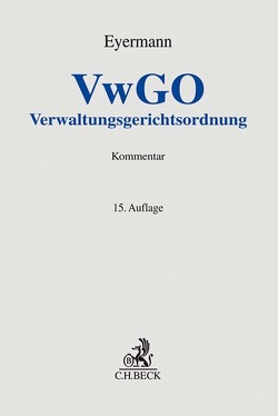 Verwaltungsgerichtsordnung von Eyermann,  Erich, Fröhler,  Ludwig, Happ,  Michael, Hoppe,  Michael, Kraft,  Ingo, Rennert,  Klaus, Schübel-Pfister,  Isabel