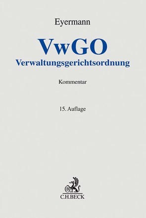 Verwaltungsgerichtsordnung von Eyermann,  Erich, Fröhler,  Ludwig, Happ,  Michael, Hoppe,  Michael, Kraft,  Ingo, Rennert,  Klaus, Schübel-Pfister,  Isabel