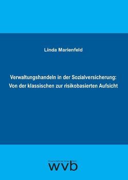 Verwaltungshandeln in der Sozialversicherung: Von der klassischen zur risikobasierten Aufsicht von Marienfeld,  Linda