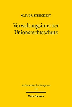 Verwaltungsinterner Unionsrechtsschutz von Streckert,  Oliver