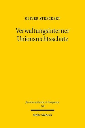 Verwaltungsinterner Unionsrechtsschutz von Streckert,  Oliver