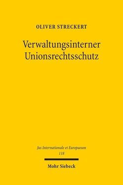 Verwaltungsinterner Unionsrechtsschutz von Streckert,  Oliver