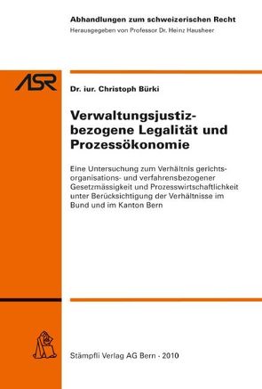 Verwaltungsjustizbezogene Legalität und Prozessökonomie von Bürki,  Christoph