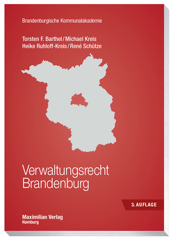 Verwaltungsrecht Brandenburg von Barthel,  Torsten F, Kreis,  Michael, Ruhloff-Kreis,  Heike, Schütze,  Rene