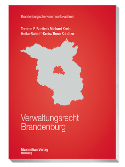 Verwaltungsrecht Brandenburg von Barthel,  Torsten F, Kreis,  Michael, Ruhloff-Kreis,  Heike, Schütze,  Rene