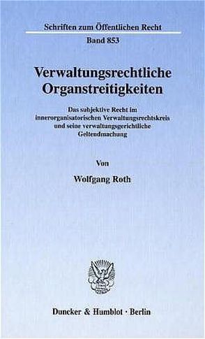 Verwaltungsrechtliche Organstreitigkeiten. von Roth,  Wolfgang