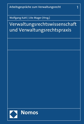 Verwaltungsrechtswissenschaft und Verwaltungsrechtspraxis von Kahl,  M.A.,  Wolfgang, Mager,  Ute