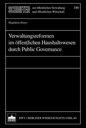 Verwaltungsreformen im öffentlichen Haushaltswesen durch Public Governance von Bleyer,  Magdalena