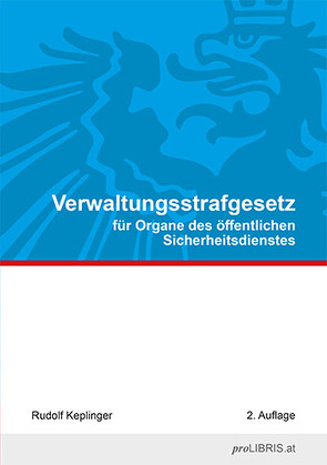 Verwaltungsstrafgesetz für Organe des öffentlichen Sicherheitsdienstes von Keplinger,  Rudolf