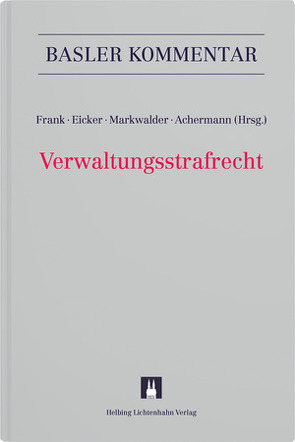 Verwaltungsstrafrecht von Achermann,  Jonas, Aebersold,  Peter, Burri,  Michael, Coninx,  Anna, Egloff,  Thomas, Ehmann,  Richard, Ehmann,  Susanne, Eicker,  Andreas, Fracheboud,  Laetitia, Frank,  Friedrich, Garbarski,  Andrew, Garland,  Lorenz, Graf,  Damian K., Haiböck,  André, Heimgartner,  Stefan, Ingold,  Maria, Jeker,  Konrad, Keshelava,  Tornike, Klein,  Christophe, Kocher,  Martin, Konopatsch,  Cathrine, Kreit,  Boris, Lauber,  Emanuel, Lehmkuhl,  Marianne Johanna, Leonova,  Inga, Macaluso,  Alain, Maeder,  Stefan, Markwalder,  Nora, Meier,  Ines, Mràz,  Michael, Natterer Gartmann,  Judith, Oehen,  Moritz, Oesterhelt,  Stefan, Pipoz,  Anouck, Rentsch,  Monika, Ronc,  Pascal, Ryser,  Roland M, Schenk,  Thomas, Schütz,  Andrea, Schwob,  Renate, Sprenger,  Thomas, Tabakovic,  Lejla, Taormina,  Andrea, Thommen,  Marc, Tobler,  Martin, Uhrmeister,  Patrick, Vest,  Hans, Wenk,  Jan, Wüst,  Denise