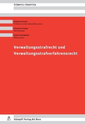 Verwaltungsstrafrecht und Verwaltungsstrafverfahrensrecht von Achermann,  Jonas, Eicker,  Andreas, Frank,  Friedrich