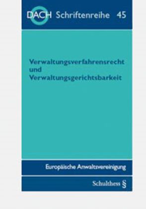 Verwaltungsverfahren und Verwaltungsgerichtsbarkeit von DACH,  Europäische Anwaltsvereinigung