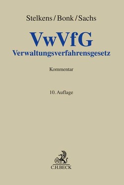 Verwaltungsverfahrensgesetz von Bonk,  Heinz Joachim, Fellenberg,  Frank, Kallerhoff,  Dieter, Kamp,  Manuel, Keller,  Karen, Külpmann,  Christoph, Leonhardt,  Klaus, Mayen,  Thomas, Neumann,  Werner, Prell,  Lorenz, Sachs,  Michael, Schmitz,  Heribert, Siegel,  Thorsten, Stamm,  Barbara, Stelkens,  Paul, Stelkens,  Ulrich, Wiegand,  Marc André