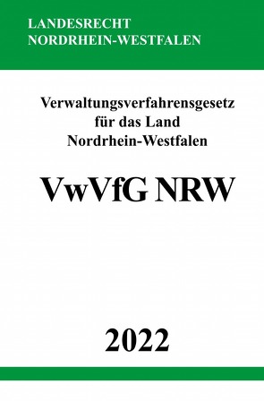 Verwaltungsverfahrensgesetz für das Land Nordrhein-Westfalen VwVfG NRW 2022 von Studier,  Ronny