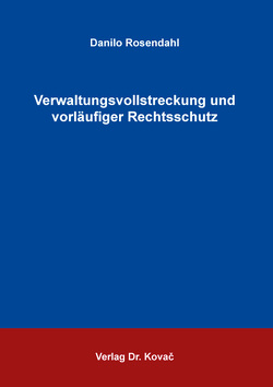 Verwaltungsvollstreckung und vorläufiger Rechtsschutz von Rosendahl,  Danilo