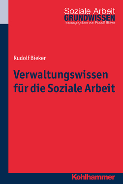 Verwaltungswissen für die Soziale Arbeit von Bieker,  Rudolf