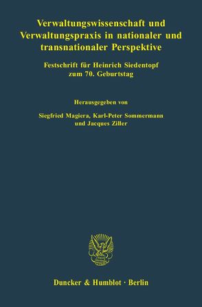 Verwaltungswissenschaft und Verwaltungspraxis in nationaler und transnationaler Perspektive. von Magiera,  Siegfried, Sommermann,  Karl-Peter, Ziller,  Jacques