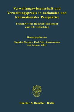 Verwaltungswissenschaft und Verwaltungspraxis in nationaler und transnationaler Perspektive. von Magiera,  Siegfried, Sommermann,  Karl-Peter, Ziller,  Jacques