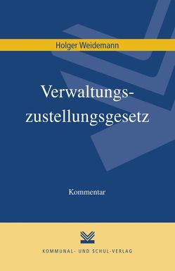 Verwaltungszustellungsgesetz von Weidemann,  Holger