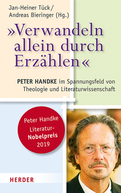 „Verwandeln allein durch Erzählen“ von Baloch,  Harald, Bieringer,  Andreas, Deibl,  Jakob Helmut, Estermann,  Anna, Handke,  Peter, Hoeller,  Hans, Kapellari,  Egon, Kastberger,  Klaus, Kiesel,  Helmuth, Kock,  Erich, Kutzer,  Mirja, Neuhardt,  Johannes, Salmann,  Elmar, Stadler,  Arnold, Stock,  Alex, Tück,  Jan Heiner