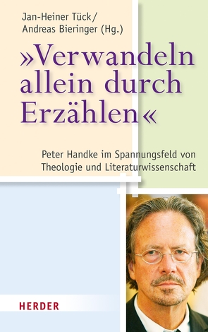 „Verwandeln allein durch Erzählen“ von Baloch,  Harald, Bieringer,  Andreas, Deibl,  Jakob Helmut, Estermann,  Anna, Handke,  Peter, Hoeller,  Hans, Kapellari,  Egon, Kastberger,  Klaus, Kiesel,  Helmuth, Kock,  Erich, Kutzer,  Mirja, Neuhardt,  Johannes, Salmann,  Elmar, Stadler,  Arnold, Stock,  Alex, Tück,  Jan Heiner