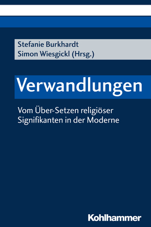 Verwandlungen von Allolio-Näcke,  Lars, Balsiger,  Philipp, Becker,  Dieter, Bergunder,  Michael, Böhm-Schnitker,  Nadine, Braun,  Rüdiger, Bubmann,  Peter, Burkhardt,  Stefanie, Dehn,  Ulrich, Ernst,  Christoph, Gmainer-Pranzl,  Franz, Herbers,  Klaus, Hock,  Klaus, Jahnel,  Claudia, Lackner,  Michael, Maier-Revoredo,  Winfried, Meyer,  Christian, Oechslen,  Rainer, Oorschot,  Jürgen van, Ostrowski,  Laura von, Preidel,  Annekathrin, Schäfer,  Manuel, Schchedrina,  Anastasia, Schmidt-Leukel,  Perry, Schoberth,  Wolfgang, Thiel,  Roger, Trautner,  Carmen, Wiesgickl,  Simon, Zhdanov,  Vadim