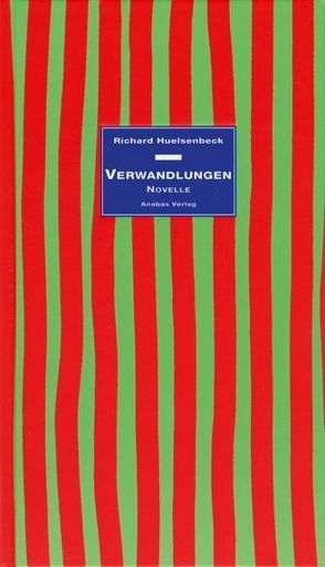 Verwandlungen von Huelsenbeck,  Richard, Kapfer,  Herbert