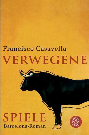 Verwegene Spiele von Casavella,  Francisco