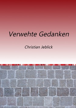 Verwehte Gedanken von Jeblick,  Christian