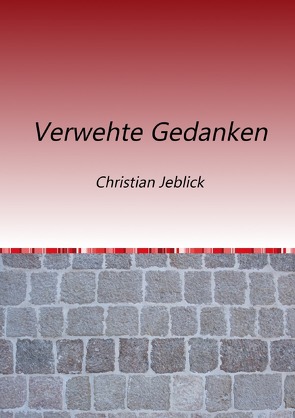 Verwehte Gedanken von Jeblick,  Christian