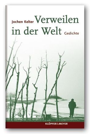 Verweilen in der Welt von Kelter,  Jochen