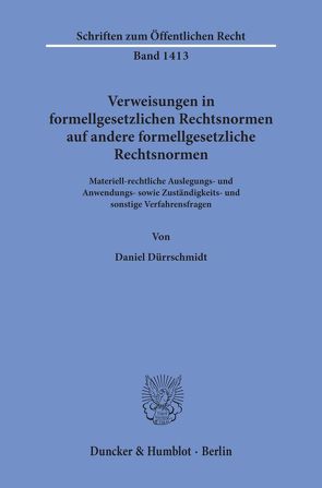 Verweisungen in formellgesetzlichen Rechtsnormen auf andere formellgesetzliche Rechtsnormen. von Dürrschmidt,  Daniel